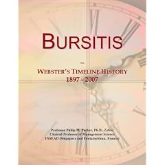 Bursitis: Webster's Timeline History, 1897 - 2007 by Icon Group International