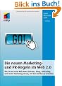 Die neuen Marketing- und PR-Regeln im Social Web: Wie Sie Social Media, Online Video, Mobile Marketing, Blogs, Pressemitteilungen und virales Marketing nutzen, um Ihre Kunden zu erreichen