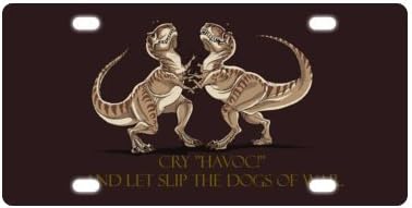 6" X 12" Funny Tyrannosaurus Dinosaur cry "havoc!" and let slip the dogs of war Printed License Plate Cover for Car,Car Tag,Auto Tag