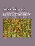 A for Athlete - PUR: Basketball, CRO, $1,000 basketball tournament scholarship snafu, Aaron Miles, Abet Guidaben, Adam Keefe, Aleksandar Dzikic, ... Caidic, Andrea Bargnani, Andrei Kirilenko, A
