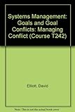 Goals and goal conflicts, managing conflict
