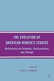 The Evolution of American Women's Studies: Reflections on Triumphs, Controversies, and Change