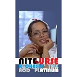 Nite Nurse (A Chasin' Tale) ~ Rod Platinum