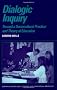 Dialogic Inquiry: Towards a Socio-cultural Practice and Theory of Education (Learning in Doing: Social, Cognitive and Computational Perspectives)