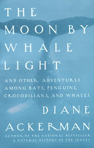 'The Moon by Whale Light: And Other Adventures Among Bats, Penguins, Crocodilians, and Whales