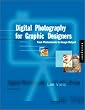 Digital Photography for Graphic Designers : From Photo Shoot to Image Output