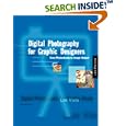 Digital Photography for Graphic Designers: From Photo Shoots to Image Output