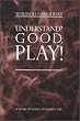 Understand? Good Play!: Words of Consequence