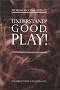 Understand? Good Play!: Words of Consequence