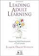 Leading Adult Learning: Supporting Adult Development in Our Schools