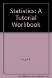 Statistics : a tutorial workbook
