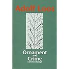Ornament and Crime: Selected Essays (Studies in Austrian Literature, Culture, and Thought... by Adolf Loos, Adolf Opel, and Michael Mitchell