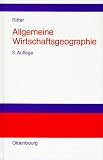 Allgemeine Wirtschaftsgeographie. Eine systemtheoretisch orientierte Einf�hrung - Wigand Ritter