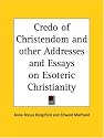 Credo of Christendom and other Addresses and Essays on Esoteric Christianity