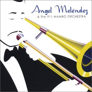 911 - Angel Melendez & The 911 Mambo Orchestra - Zortam Music