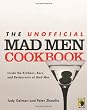 The Unofficial Mad Men Cookbook: Inside the Kitchens, Bars, and Restaurants of Mad Men