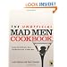 The Unofficial Mad Men Cookbook: Inside the Kitchens, Bars, and Restaurants of Mad Men