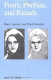 Fears, Phobias and Rituals: Panic, Anxiety, and Their Disorders Isaac Marks