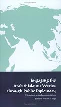 Engaging the Arab and Islamic Worlds Through Public Diplomacy