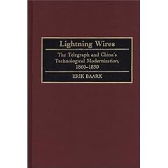 Lightning Wires: Telegraph and China's Technological Modernization, 1860-90 (Contributions in Asian Studies)