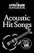 The Little Black Songbook: Acoustic Hit songs