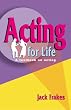 Acting for Life: A Textbook on Acting