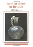 Roman Glass in Britain (Shire Archaeology)