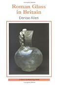 Roman Glass in Britain (Shire Archaeology)