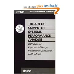 The Art of Computer Systems Performance Analysis: Techniques for Experimental Design, Measurement, Simulation, and Modeling: Techniques for Experimental Design, Measurement, Simulation and Modelling