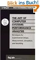 The Art of Computer Systems Performance Analysis: Techniques for Experimental Design, Measurement, Simulation, and Modeling: Techniques for Experimental Design, Measurement, Simulation and Modelling