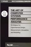 The Art of Computer Systems Performance Analysis: Techniques for Experimental Design, Measurement, Simulation, and Modeling