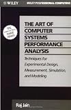 The Art of Computer Systems Performance Analysis: Techniques for Experimental Design, Measurement, Simulation, and Modeling