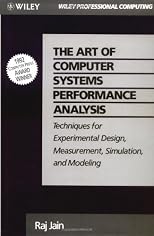 The Art of Computer Systems Performance Analysis: Techniques for Experimental Design, Measurement, Simulation, and Modeling