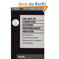 The Art of Computer Systems Performance Analysis: Techniques for Experimental Design, Measurement, Simulation, and Modeling: Techniques for Experimental Design, Measurement, Simulation and Modelling