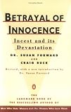 Betrayal of Innocence: Incest and Its Devastation; Revised Edition