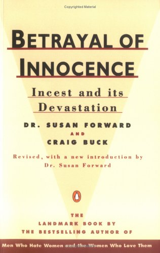 Betrayal of Innocence: Incest and Its Devastation; Revised Edition