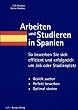 Arbeiten und Studieren in Spanien: So bewerben Sie sich effizient und erfolgreich um Job oder Studienplatz. Gezielt suchen. Perfekt bewerben. Optimal starten