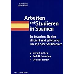 Arbeiten und Studieren in Spanien: So bewerben Sie sich effizient und erfolgreich um Job oder Studienplatz. Gezielt suchen. Perfekt bewerben. Optimal starten