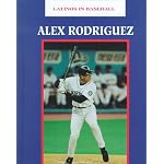 Alex Rodriguez (Latinos in Baseball) book cover