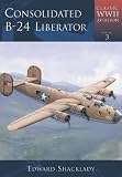 Consolidated B-24 Liberator (Classic Wwii Aviation)