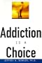 Addiction Is a Choice