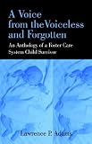 cover of A Voice from the Voiceless and Forgotten: An Anthology of a Foster Care System Child Survivor