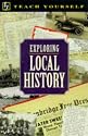 Exploring Local History (Teach Yourself)