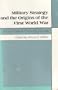 Military Strategy and the Origins of the First World War: An International Security Reader