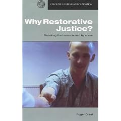 Why Restorative Justice?: Repairing the Harm Caused by Crime