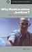 Why Restorative Justice?: Repairing the Harm Caused by Crime