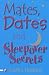 Mates, Dates and Sleepover Secrets