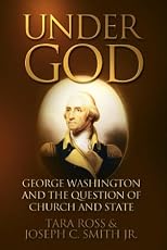 Under God: George Washington and the Question of Church and State