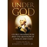 Under God: George Washington and the Question of Church and State ~ Tara Ross