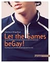 Let the Games beGay: Report und Erlebnisberichte